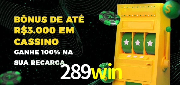 289win melhor bônus de depósito